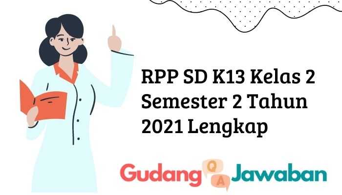 RPP SD K13 Kelas 2 Semester 1 Tahun 2021 Lengkap