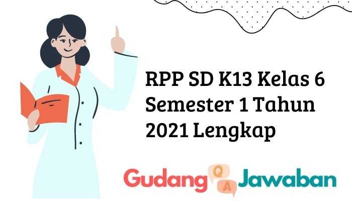 RPP SD K13 Kelas 6 Semester 1 Tahun 2021 Lengkap