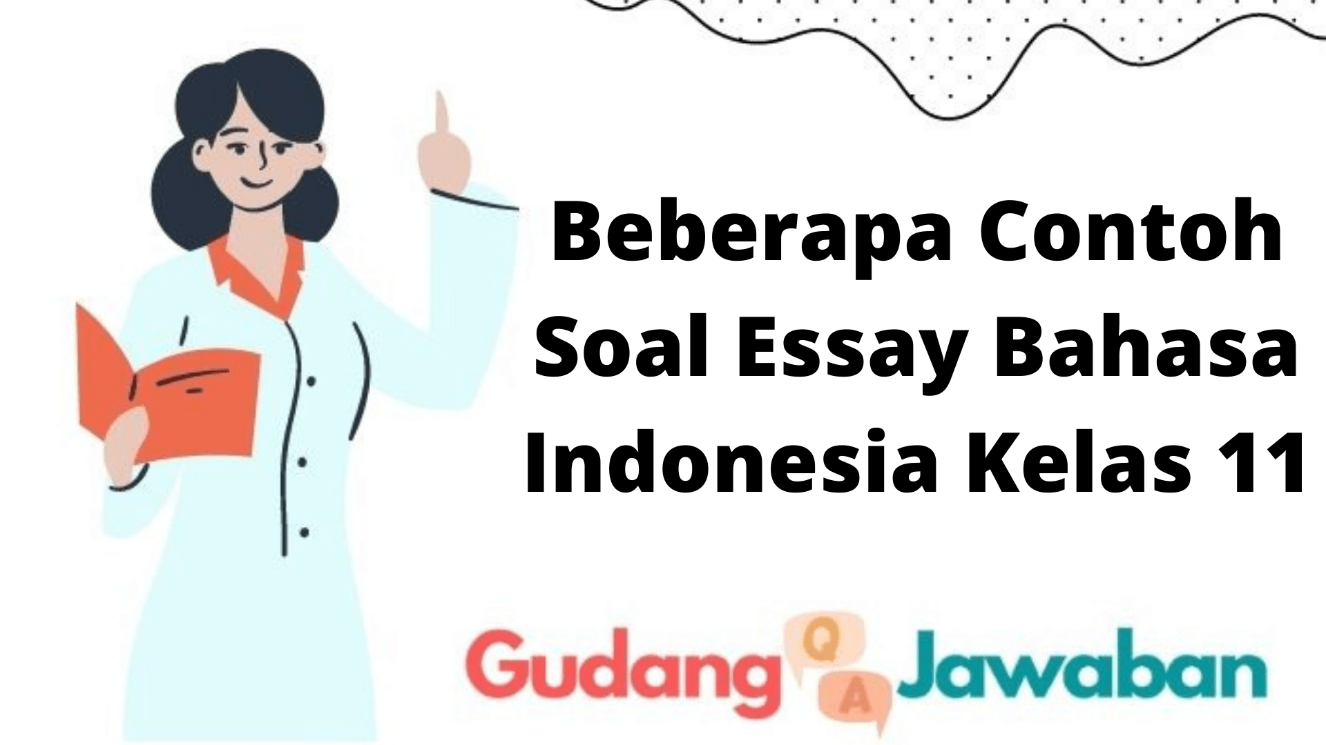 Beberapa Contoh Soal Essay Bahasa Indonesia Kelas 11